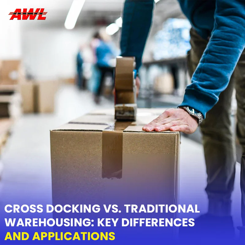 Cross Docking VS Traditional Warehousing: Key Differences and Applications